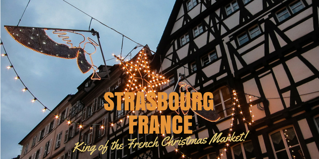 Strasbourg, King of the French Christmas Market