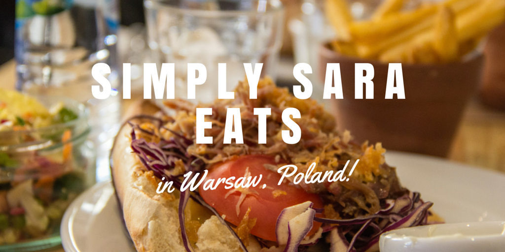 Simply Sara Eats: in Warsaw