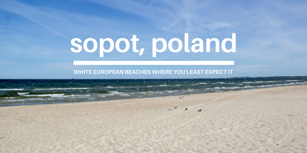 White European Beaches Where You Least Expect It: Sopot, Poland