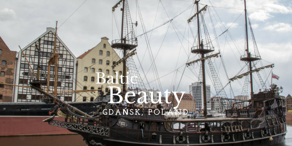 Baltic Beauty: Gdańsk, Poland
