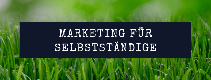 Marketing für Selbstständige - Tipps &amp; Fehler 