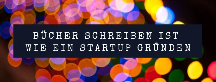 Bücher schreiben ist wie ein Startup gründen