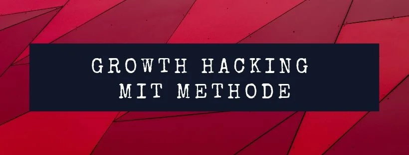 Schluss mit Trial &amp; Error: Growth Hacking mit Methode