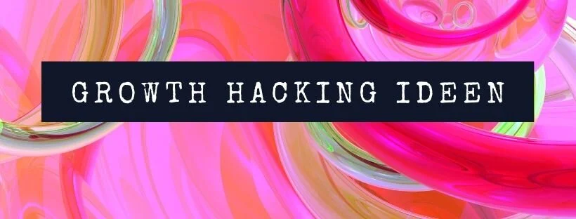 So entwickelst du deine "Growth-Hacking"-Ideen