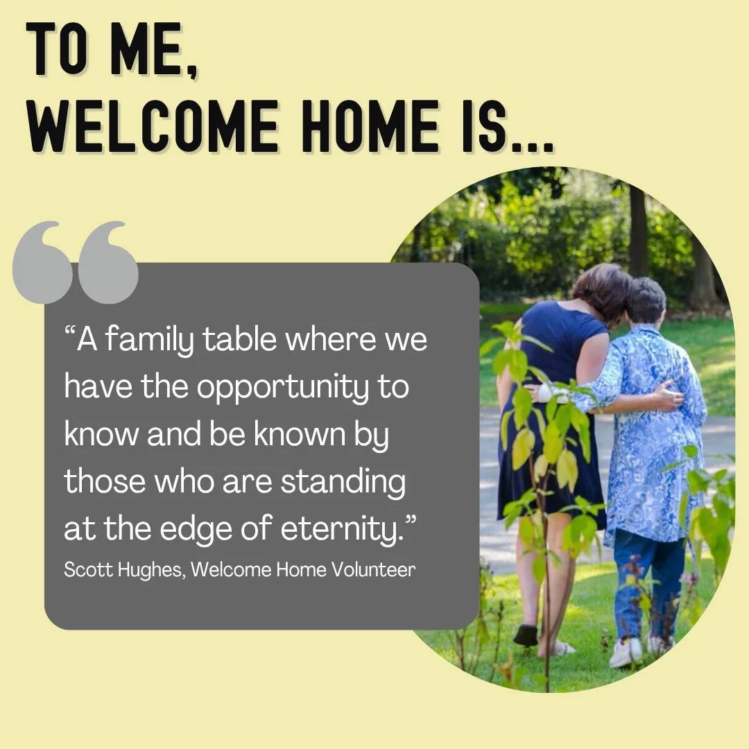 Beautiful words from our volunteer, Scott Hughes. 

What does Welcome Home mean to you? 💛