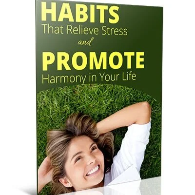 Habits That Relieve Stress and Promote Harmony in Your Life (E-book)