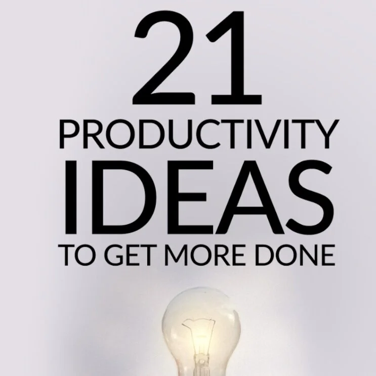 21 Productivity Ideas