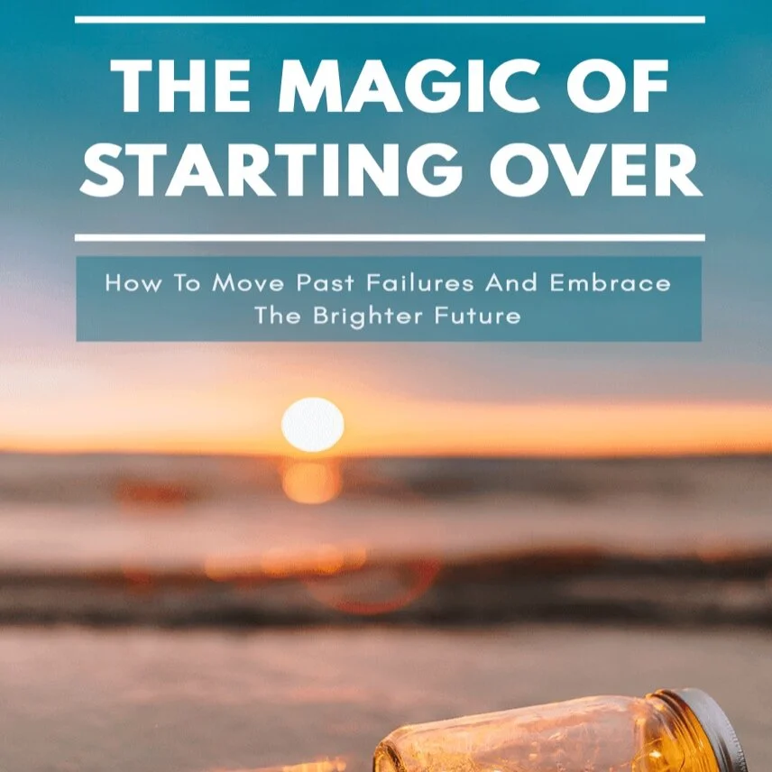 The Magic of Starting Over (E-book, Checklist, Mind-map, Videos, etc.)