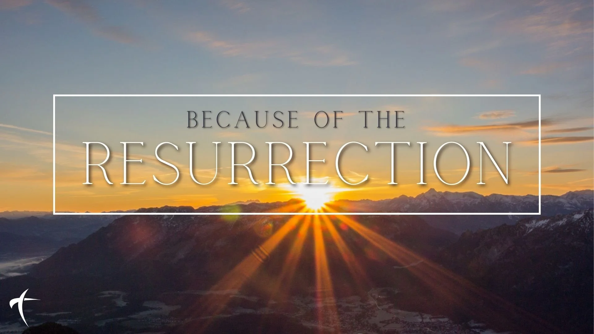 Because of the Resurrection