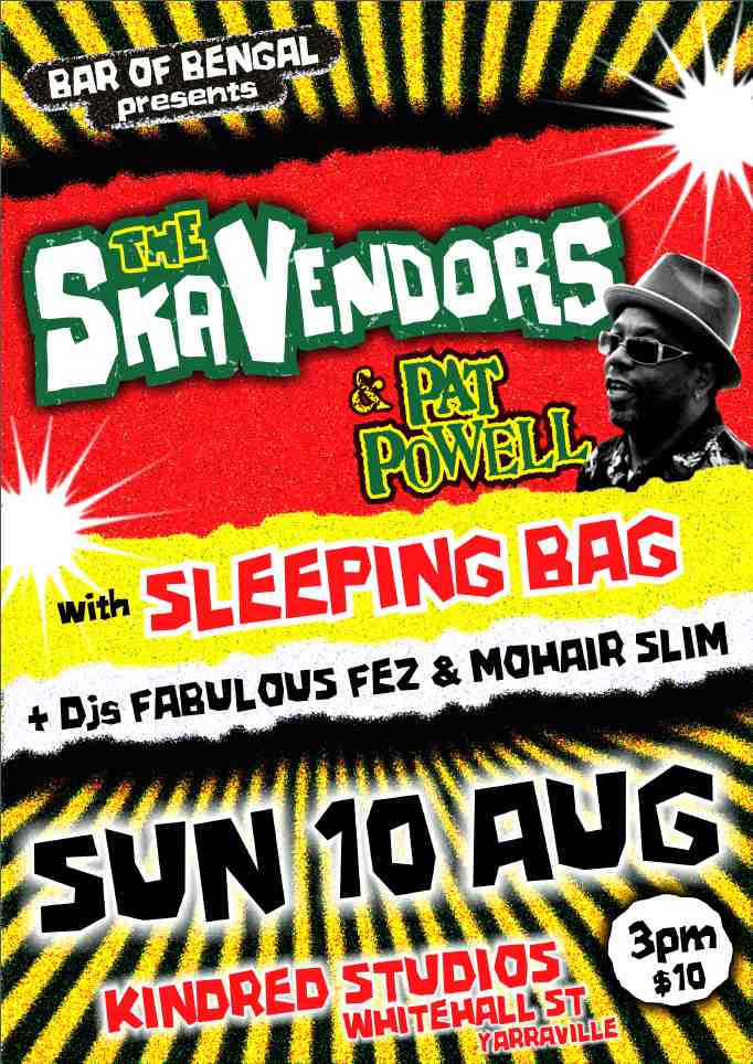 The Bar of Bengal presents an afternoon of reggae grooves. PAT POWELL fresh from his whirlwind world tour with The Melbourne Ska Orchestra will be joining the SKA VENDORS to belt out some Jamaican faves! Special guests SLEEPING BAG will set the tone with some lush soul, reggae blues grooves. Add Mohair Slim and Fabulous Fez Puskas to the decks and an August Sunday arvo in Melbourne will be boss! Mulled wine and curry available at the cafe to warm your soul! Doors at 3pm $10 tix on the door