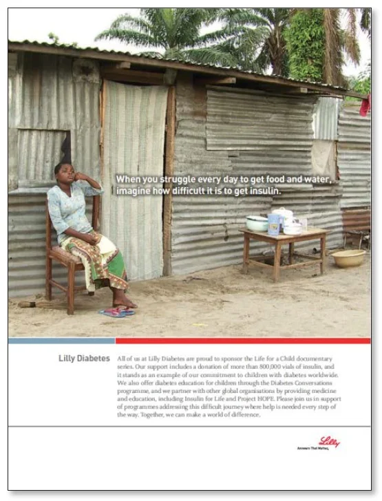 Eli Lilly Diabetes really does care about making a difference. Globally. They wanted an ad that talked about that--by raising awareness of needed care in third world countries. 