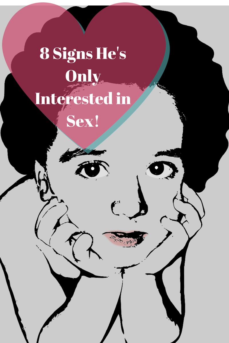 8 Obvious Signs He's Only Interested In Sex