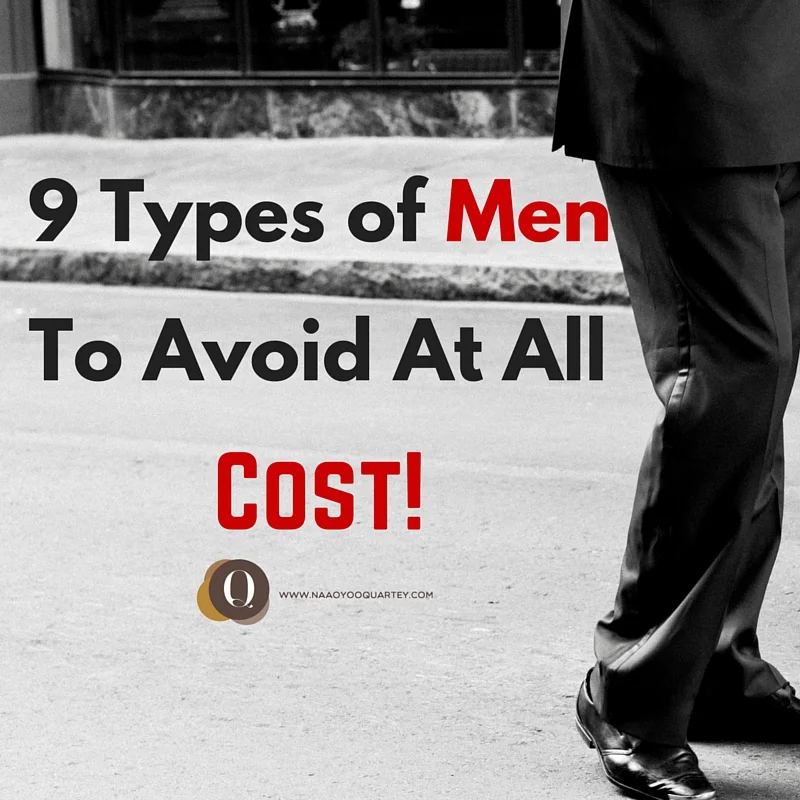 9 Types of Men Who You Should Avoid At All Costs!