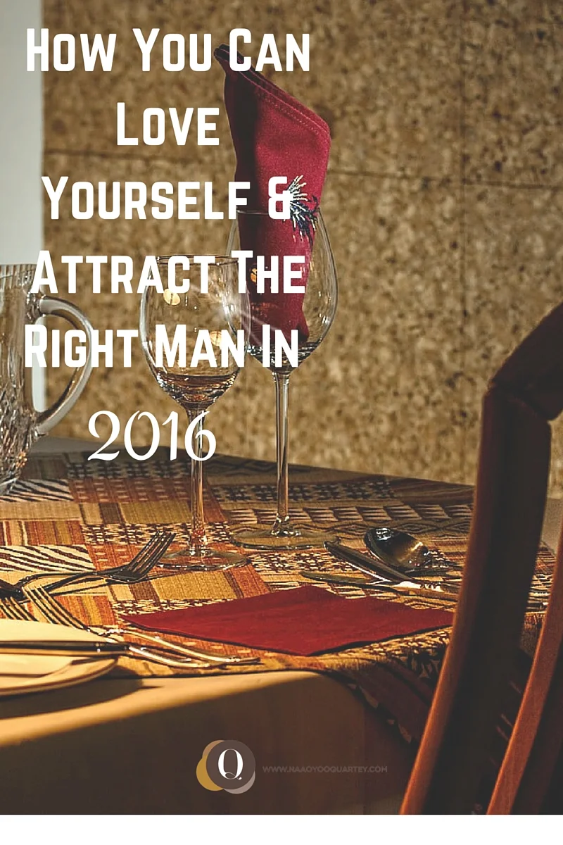 How You Can Love Yourself & Attract The Right Man in 2016.
