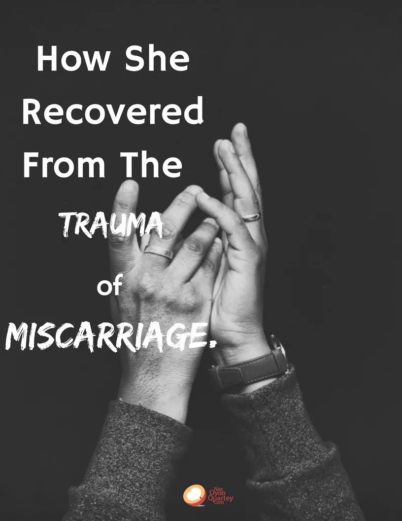 How She Recovered From The Trauma of Miscarriage; A Story of Courage & Hope.