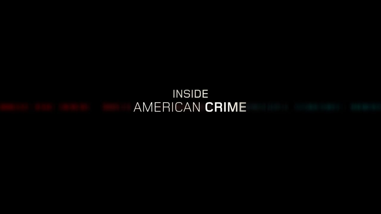 Inside American Crime - Documentary (Producer/Editor)