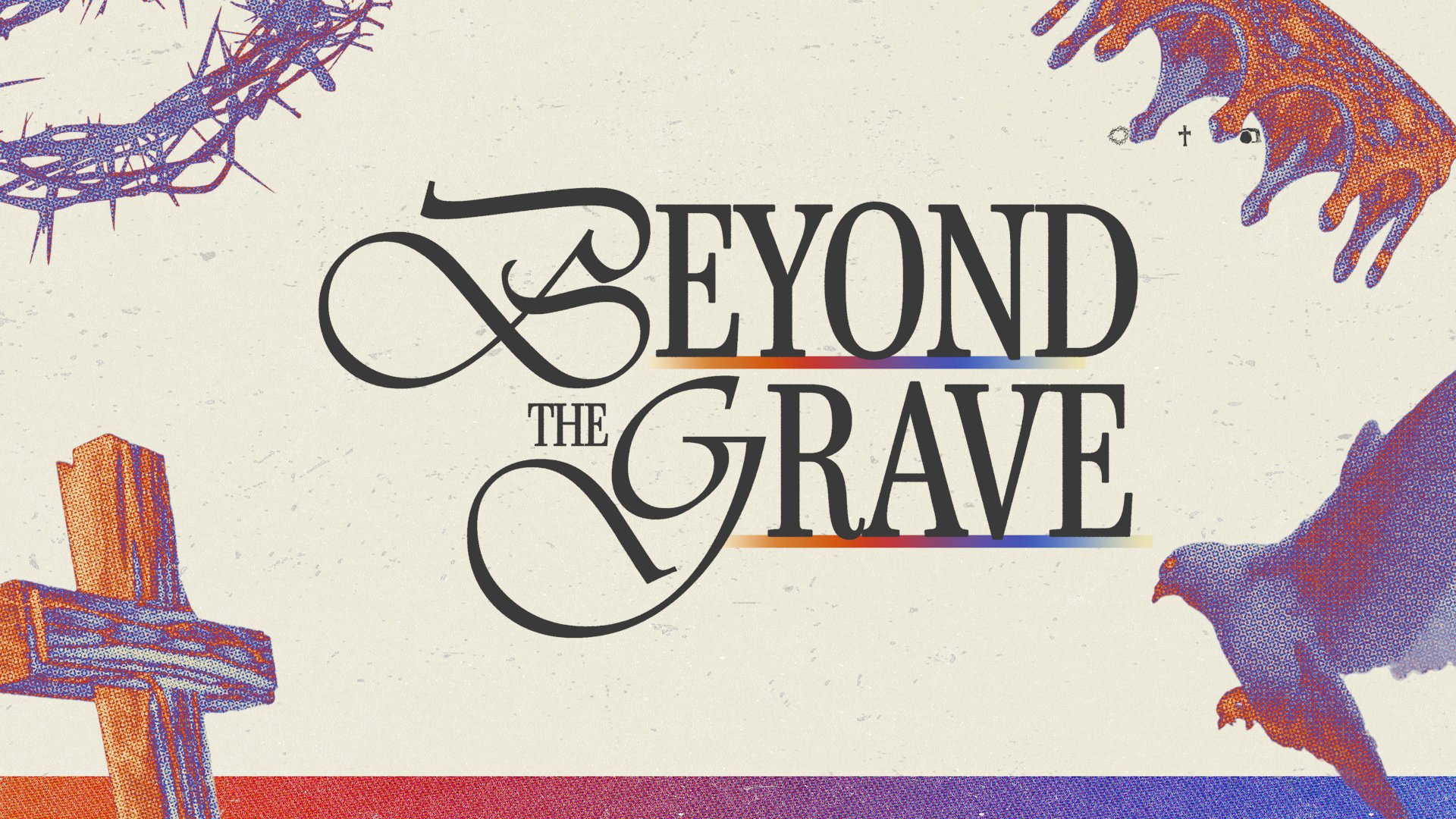Beyond the Grave - Easter 2023