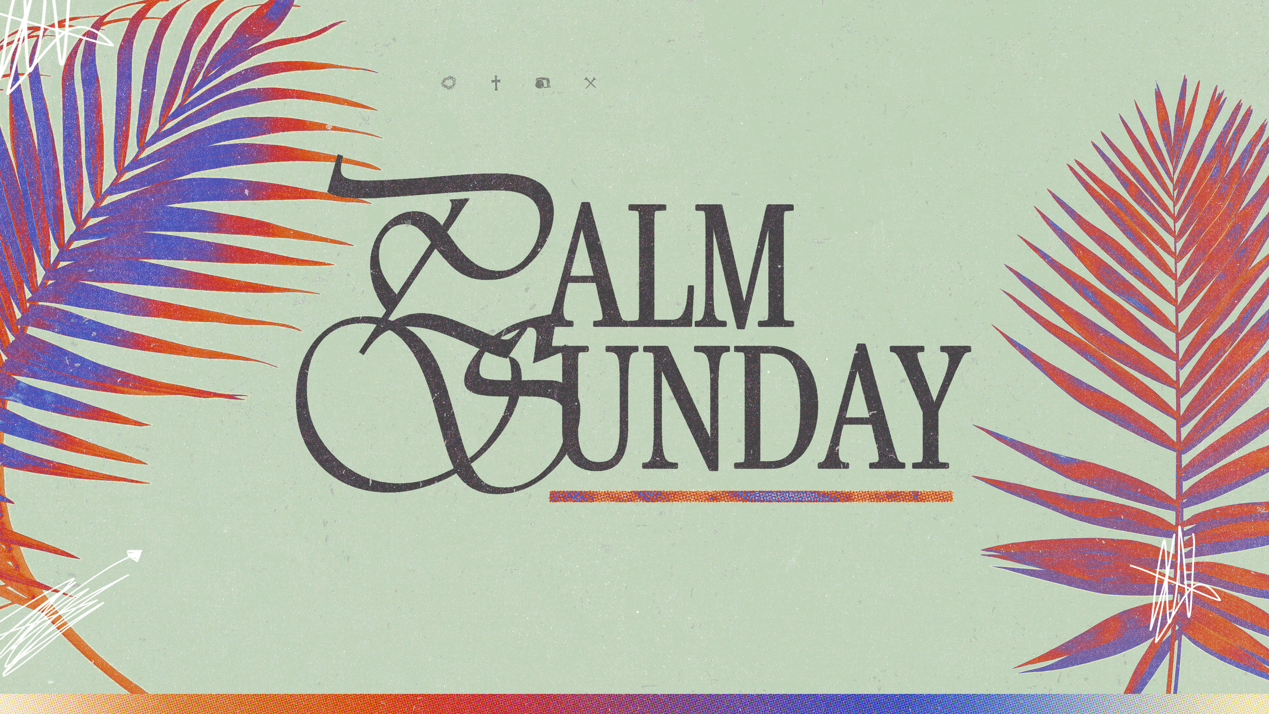 Holy Week | Palm Sunday