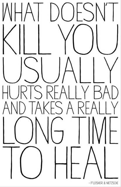 "What doesn't kill you usually hurts really bad and takes a really long time to heal" — Fleisher & Neitzsche LIMITED EDITION PRINT (ETSY)