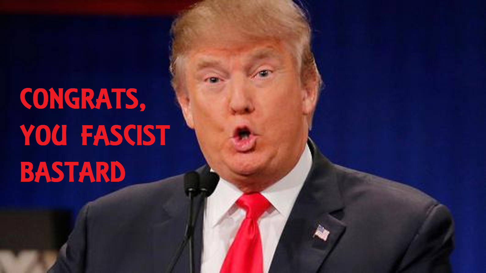 Congrats, you fascist bastard.png