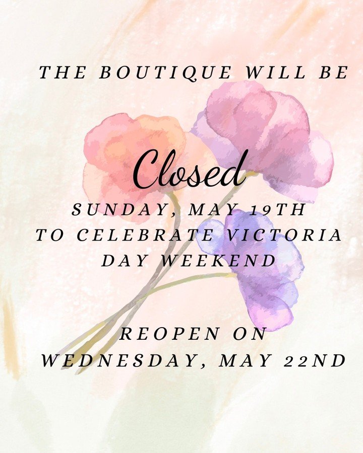 The Boutique will be closed on Sunday, May 19th, to celebrate Victoria Day Weekend. Reopen Wednesday, May 22nd. 

Wishing you a day filled with sunshine, laughter, and good times. Happy Victoria Day!

Christine 
xoxo