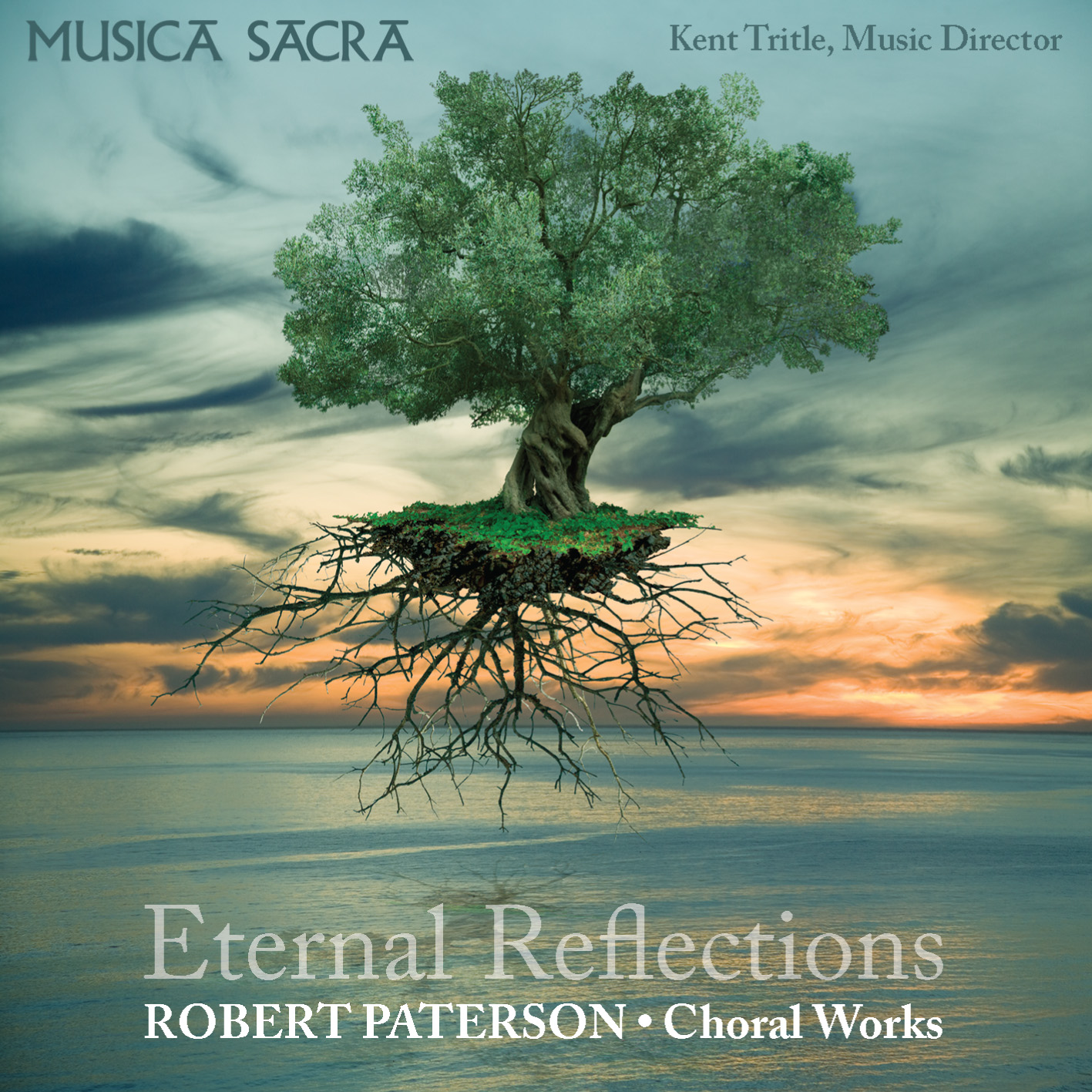 Musica Sacra: Eternal Reflections - Choral Music of Robert Paterson