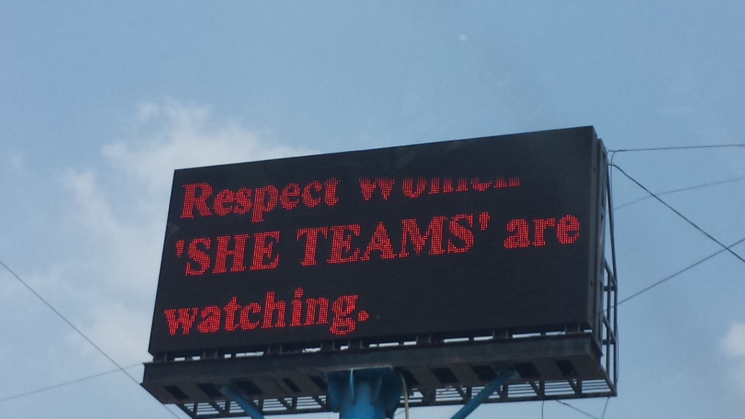 Courtesy: Katina Michael. "Sign in Hyderabad, India, displaying the need to respect women. And that "SHE TEAMS" are watching you if you do not."