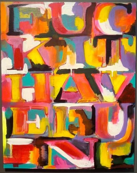 "Fuck It Have Fun" 24"x30" acrylic on canvas 2011 - SOLD