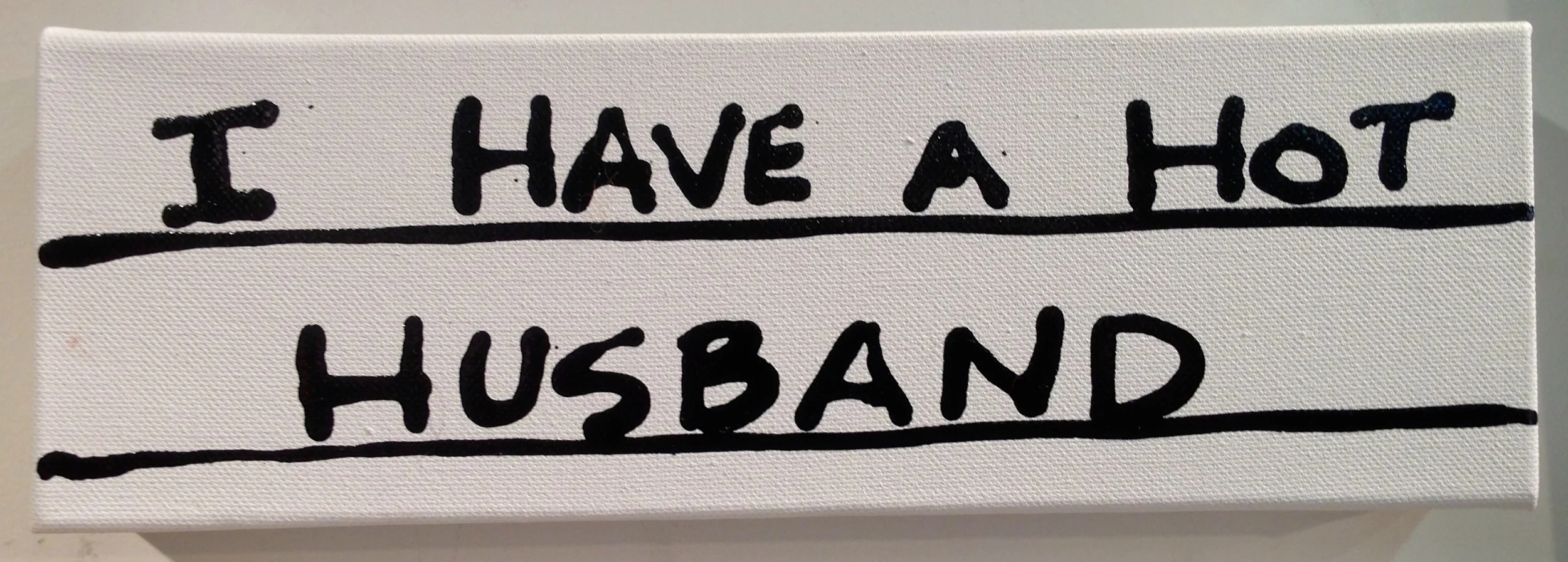 "Hot Husband" Enamel on Canvas 2013