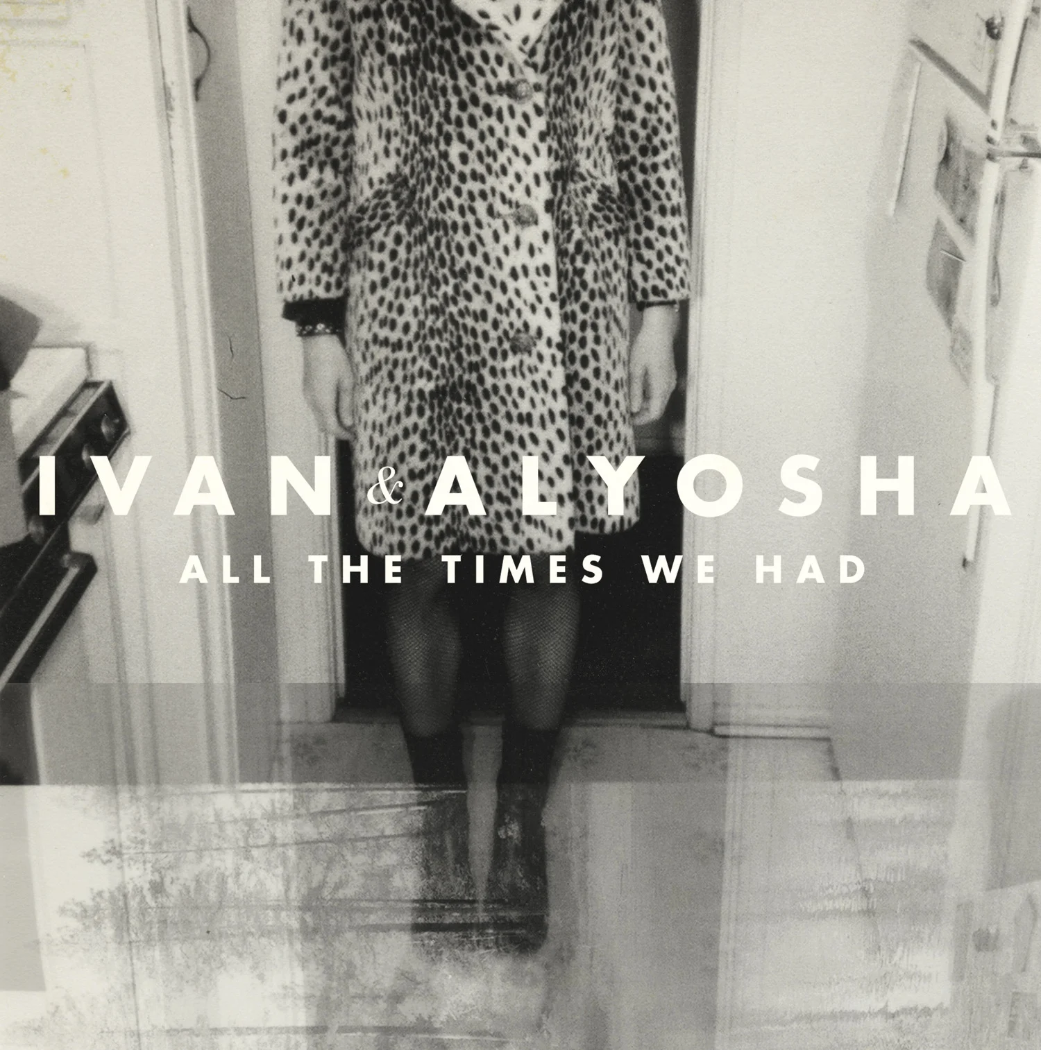 Ivan & Alyosha- All The Times We Had (Mixer)