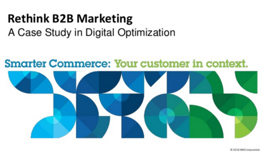  Rethink B2B Marketing: A Case Study in Digital Optimization