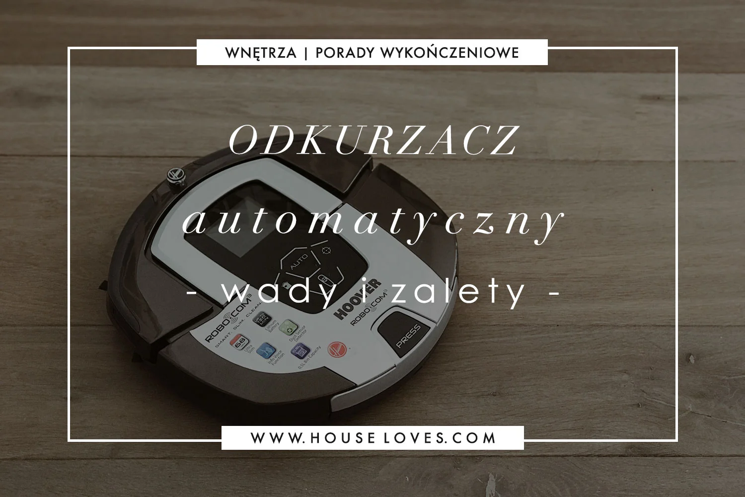 Odkurzacz Automatyczny - Wady i Zalety