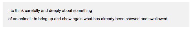 http://www.merriam-webster.com/dictionary/ruminate
