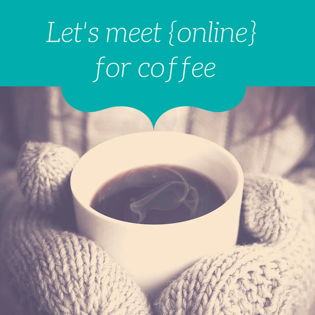 Let's meet {virtually} for coffee.jpg