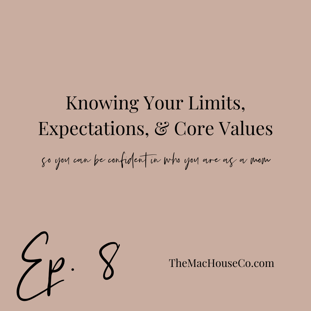 Ep. 8 | Knowing Your Limits, Expectations, &amp; Core Values So You Can Be Confident in Who You Are as a Mom with Diana Kerr