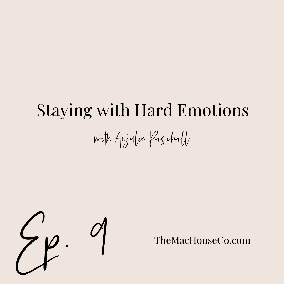 Ep. 9 | "Staying" with Hard Emotions with Anjuli Paschall