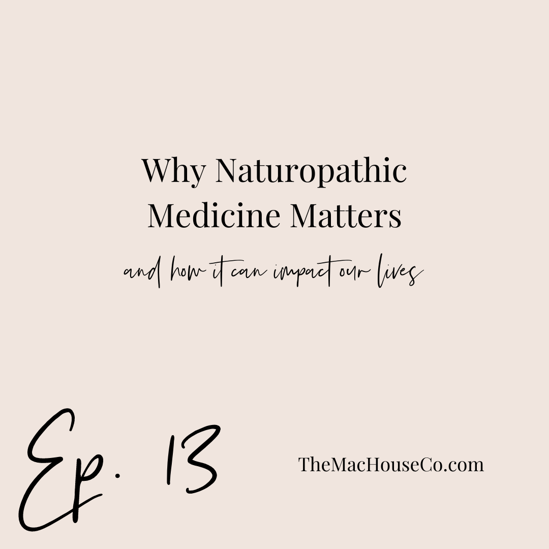 13. | Why Naturopathic Medicine Matters and How it Can Impact Our Lives with Maribel Trigger