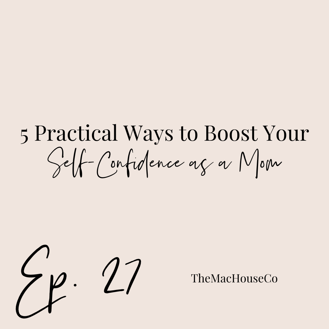 27. | Five Practical Ways to Boost Your Self-Confidence as a Mom