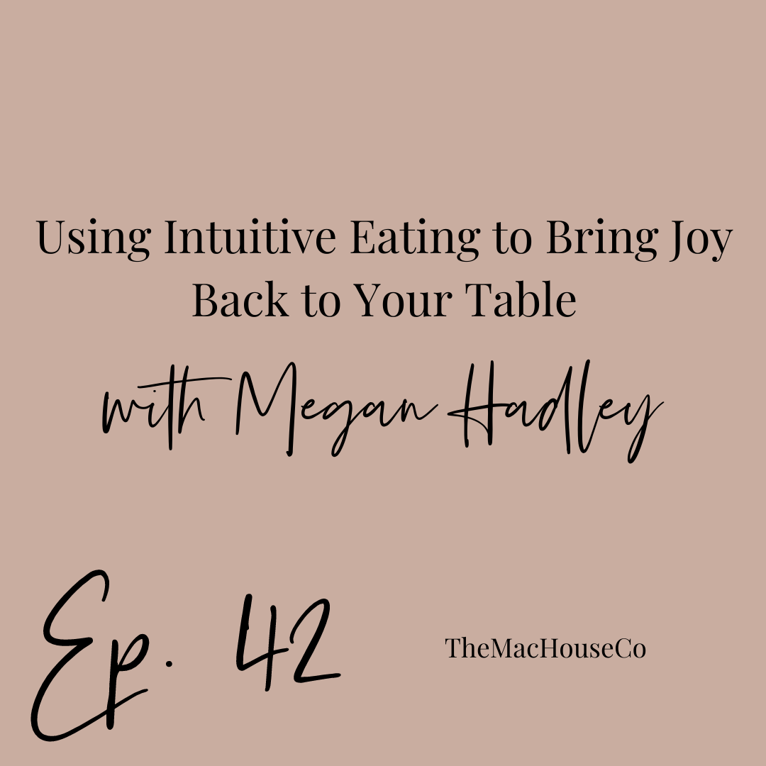 42. Using Intuitive Eating to Bring Joy Back to Your Table with Megan Hadley