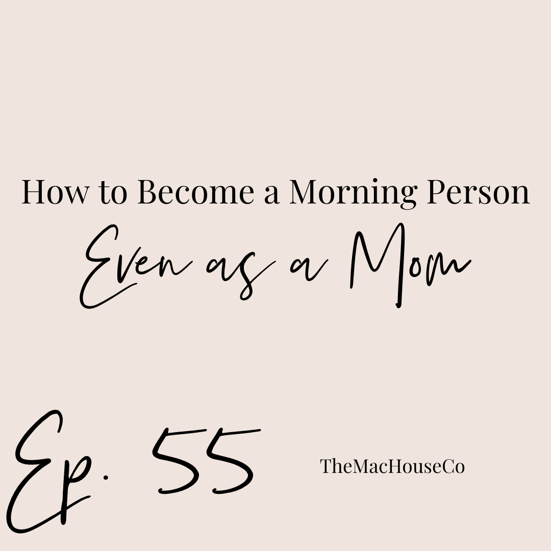 55. How to Become a Morning Person Even as a Mom