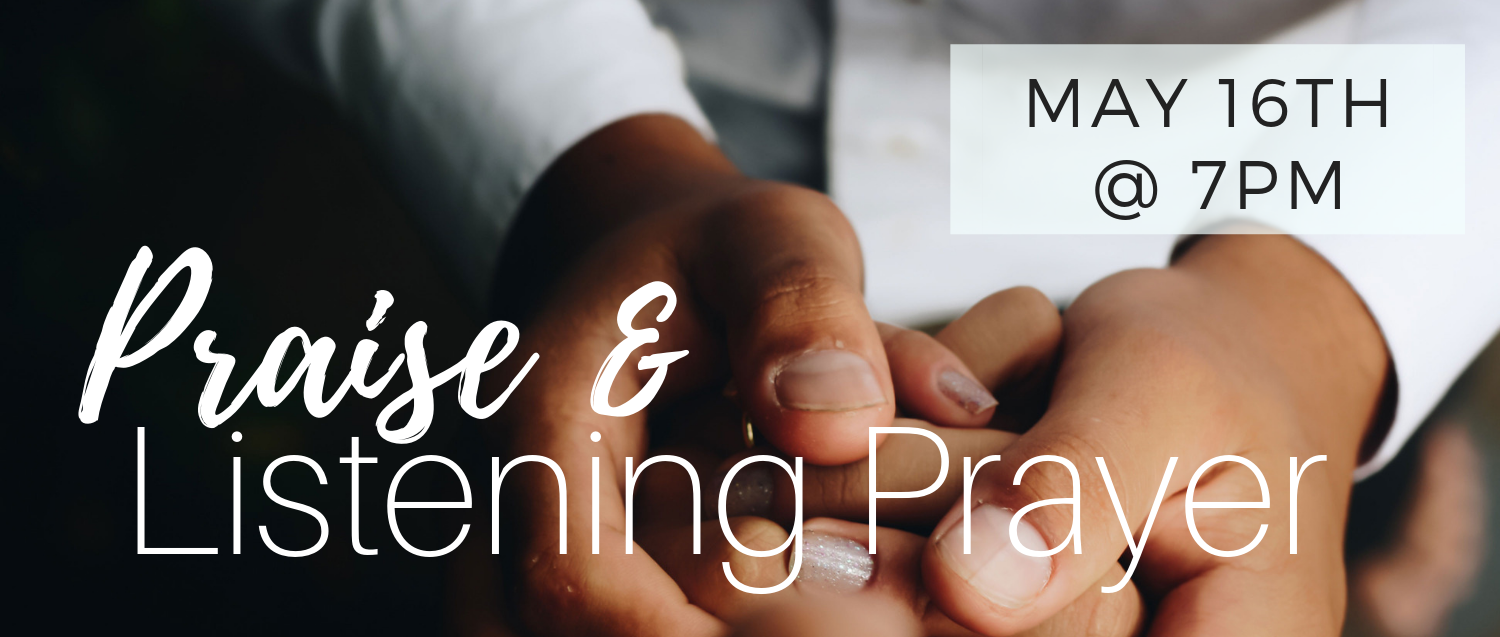 Praise & Listening Prayer May 16 Banner.png