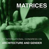 Matrices: 2nd International Congress of Architecture and Gender in Lisbon, Portugal. March 18-21st. 
