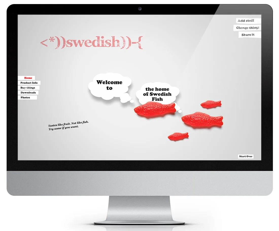  A quirky and cheeky site for the equally quirky and cheeky Swedish Fish brand. Flash design and sound effects by Elliot Geno. Copy by Decker Moss.&nbsp;Even though this site has since been replaced by a less-cheeky version, it remains one of my favo