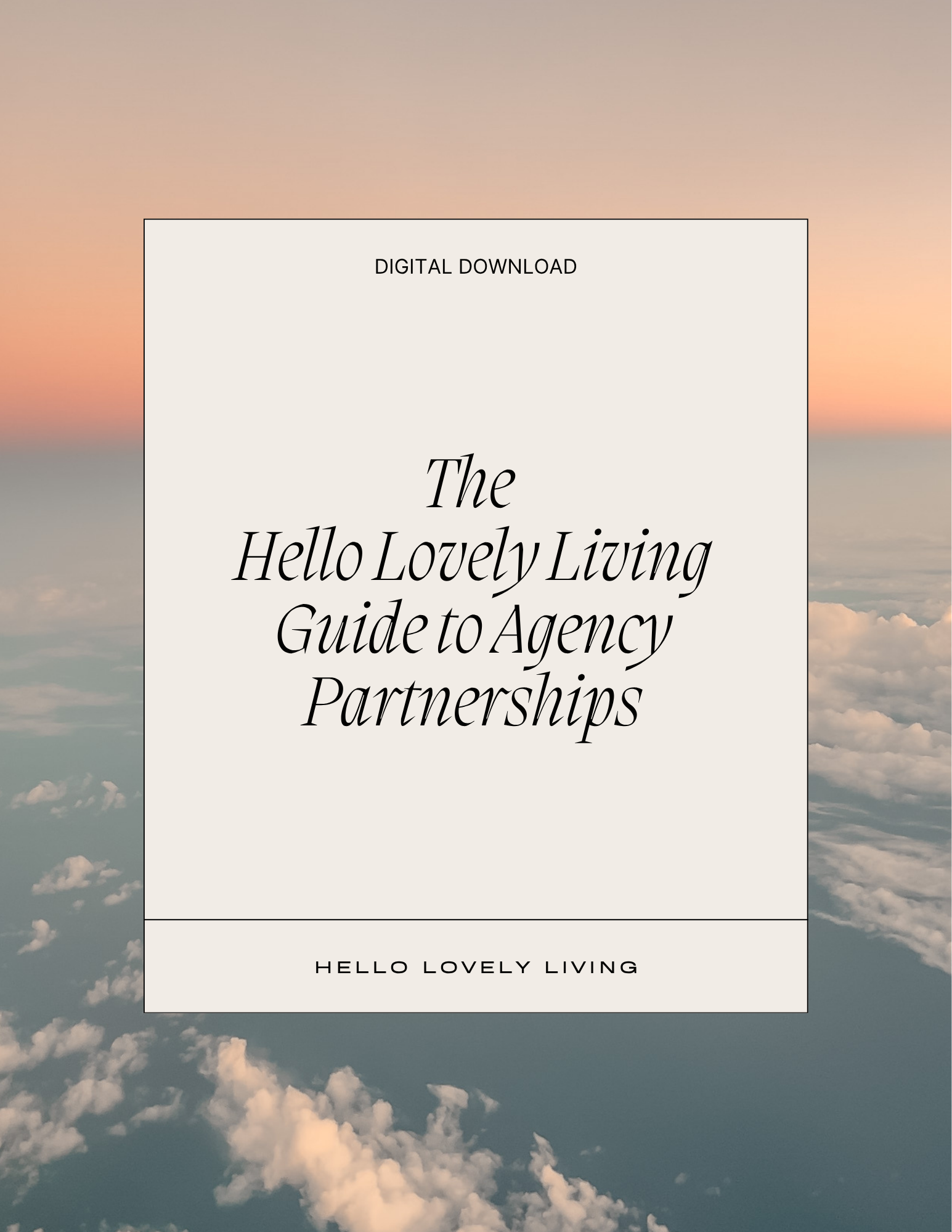 The Hello Lovely Living Guide to Agency Partnerships