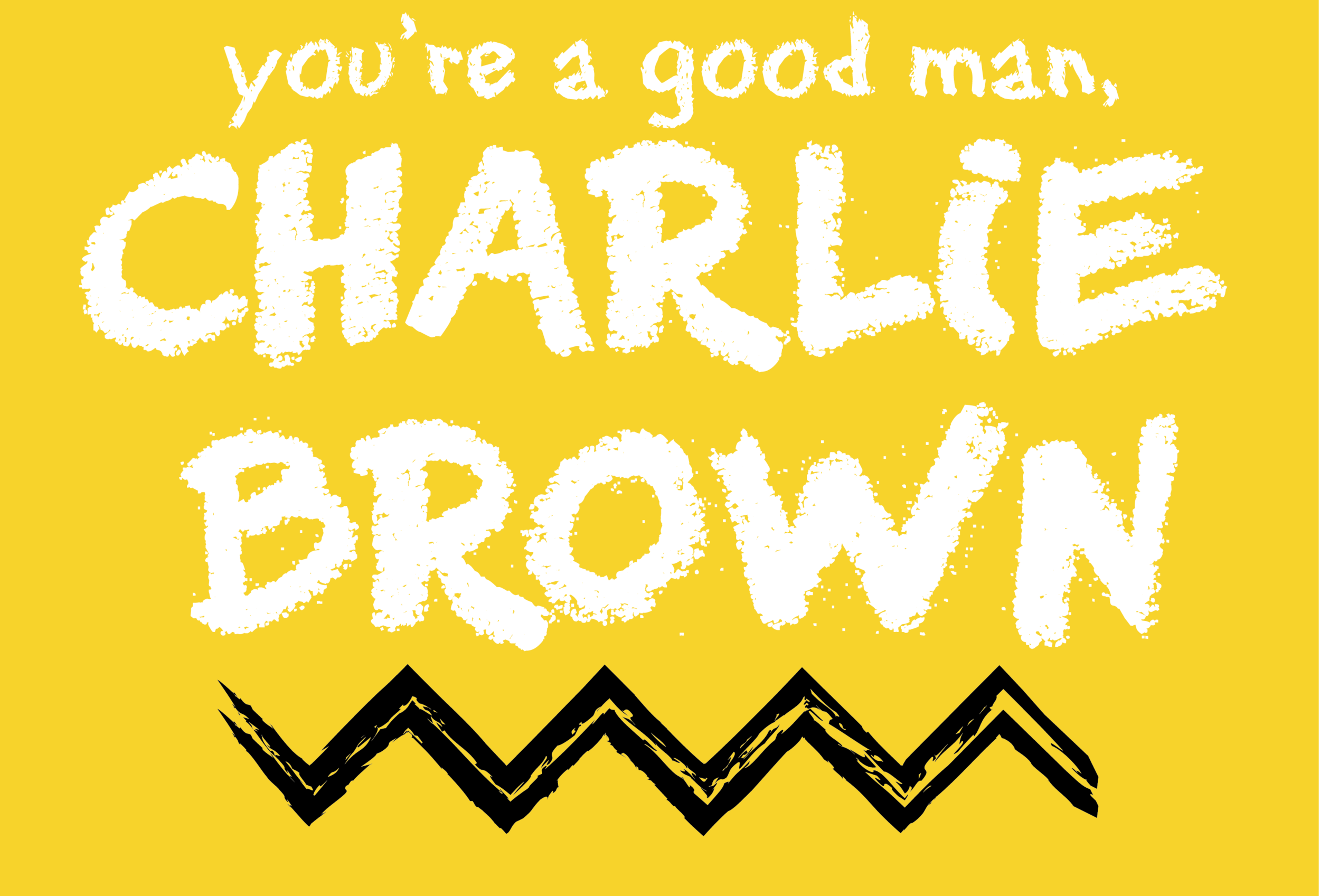 YOU'RE A GOOD MAN CHARLIE BROWN.png