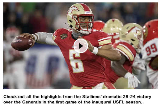    link to 15 min. video    …  highlights of April 16, 2022, USFL inaugural game  -   Birmingham Stallions  vs.  New Jersey Generals  - 