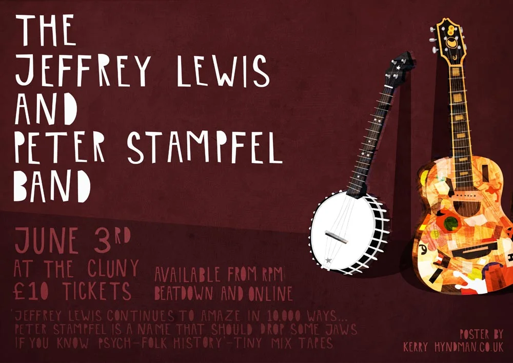 Here’s my new gig poster for the rather awesome Jeffrey Lewis and his new band with Peter Stampfel. If you wanna go then pop over to the Facebook page with more info and tickets - should be a good’un!