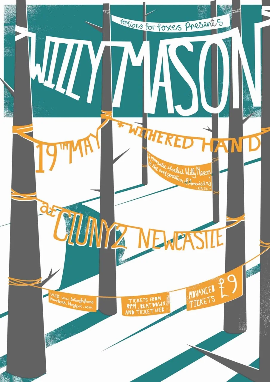 Here’s a new poster I design for Willy Mason’s Newcastle show. The gig is being promoted by the lovely PORTIONS FOR FOXES