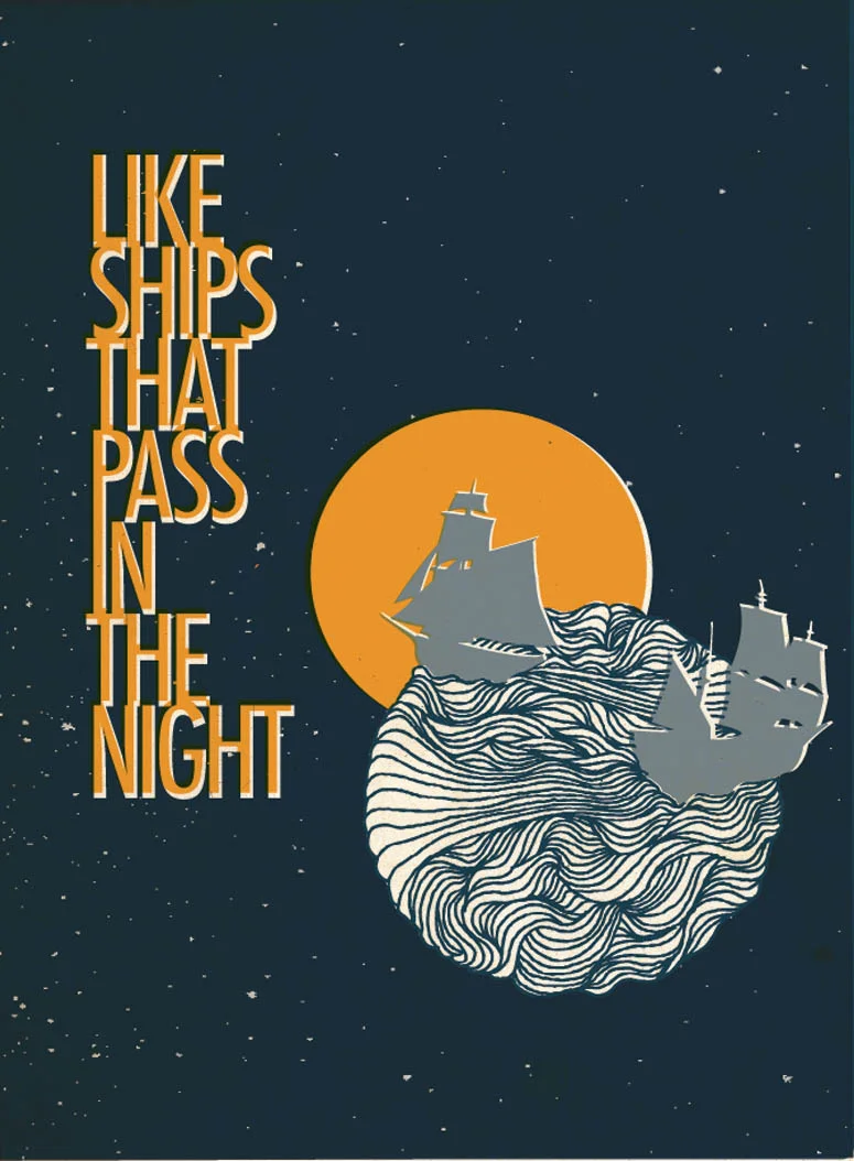 'Like ships that pass in the night' idiom illustration.
the expression comes from a peom by Henry Wadsworth Longfellow
"Ships that pass in the night, and speak each other in passing, only a signal shown, and a distant voice in the darkness; So on …