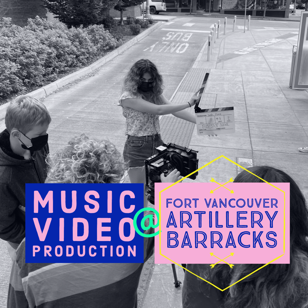Music Video Production - Fort Vancouver | July 18th-22nd, 2022